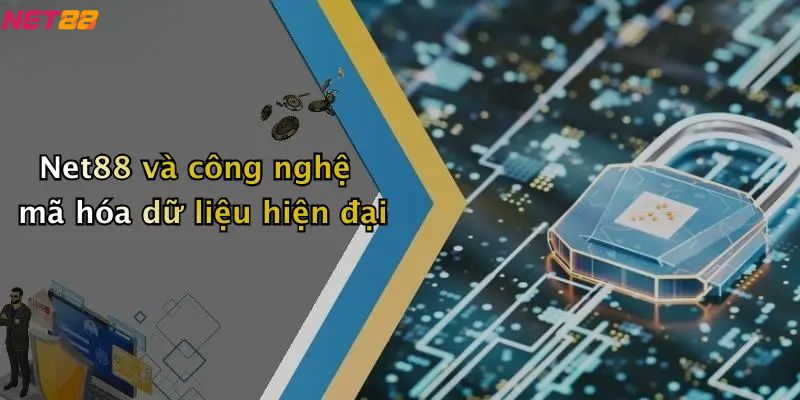 Chính Sách Bảo Mật: Bảo Vệ An Toàn Thông Tin Người Dùng Tại NET88 3 Chính sách bảo mật Net88 và công nghệ mã hóa dữ liệu hiện đại